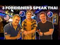 3 white guys speaking thai fluently 