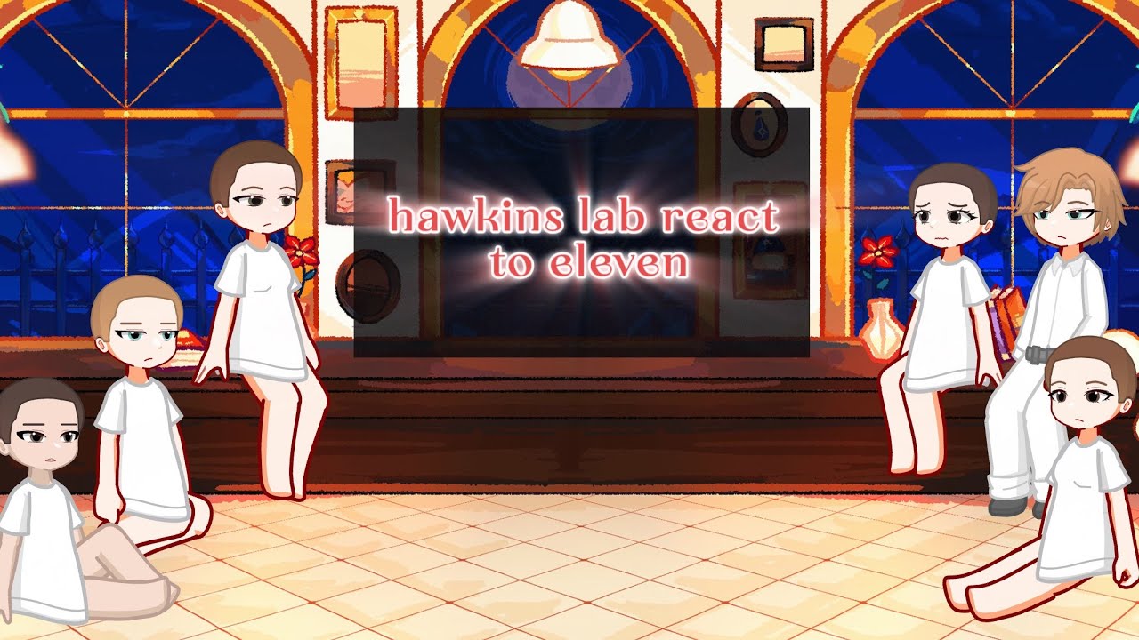 stranger things lab react to eleven (reuploaded)/ W.I.P / 2X