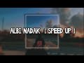 Albi Nadak [ Speed Up ]