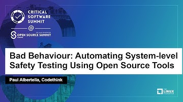 Bad Behaviour: Automating System-level Safety Testing Using Open Source Tools - Paul Albertella