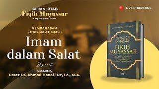 Kitab Fikih Muyassar Bab. 8 - Imam dalam Salat Bag. 2