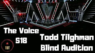 The Voice S18 Todd Tilghman Blind Audition