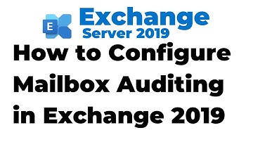 58. How to Configure Mailbox Auditing in Exchange 2019