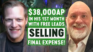 $38,000AP In His 1st Month With Free Leads Selling Final Expense!