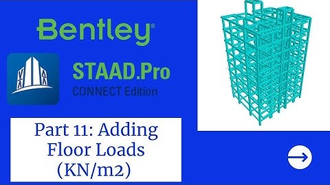 STAADPro Tutorials Part 11: Adding Floor Loads (in KN/m2)