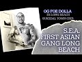 OG FOE DOLLA FROM EAST SIDE LONG BEACH SUICIDAL TOWN CRIP | S.E.A. ALLIANCE FIRST ASIAN GANG IN LB.