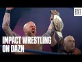 Impact wrestling x dazn  bringing impact to homes in more than 170 countries