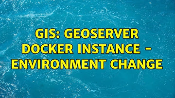 GIS: GeoServer docker instance - environment change
