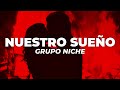 Grupo Niche - Nuestro Sueño (Letra)