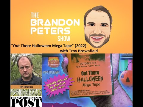 The Brandon Peters Show Episode 75: Out There Halloween Mega Tape With Troy Brownfield