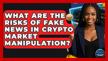 What Are The Risks Of Fake News In Crypto Market Manipulation? - Crypto Trading Strategists