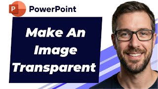 How To Make An Image Transparent In Microsoft PowerPoint Tutorial [2026 Guide]