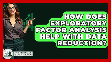 How Does Exploratory Factor Analysis Help With Data Reduction? - The Friendly Statistician