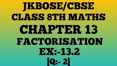 FACTORISATION class 8th ¶Ex.13.2¶ (Q.2) jkbose/cbse.