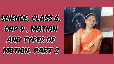 SCIENCE | CLASS 6 | CHP 9 | MOTION AND TYPES OF MOTION | PART 2 |