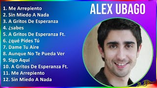 Alex Ubago 2024 MIX Las Mejores Canciones - Me Arrepiento, Sin Miedo A Nada, A Gritos De Esperan...