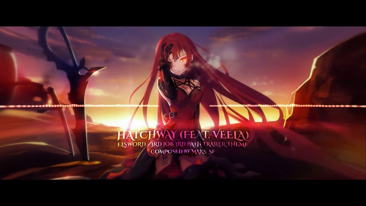 Untitled Project Of Maks SF - Hatchway (ft. Veela) Elsword Official - 3rd Job 3rd Path Trailer Theme
