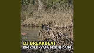 Dj Breakbeat Engkoll Kyapa Begini Dang