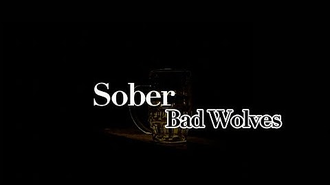 Sober - Bad Wolves (Lyrics)
