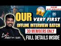 OUR VERY FIRST OFFLINE INTERVIEW BATCH !!! DETAILS INSIDE