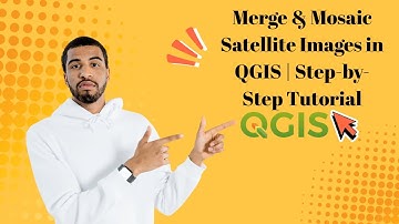 Mosaic & Merge Satellite Images in QGIS | Step-by-Step Tutorial