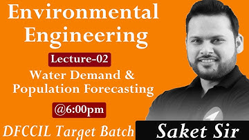 Water Demand And Population Forecasting Environmental Engineering | DFCCIL | Lecture-02