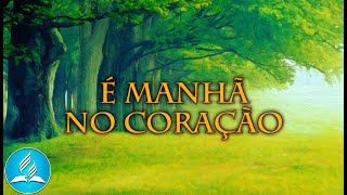 Hinário Adventista 226 - É MANHÃ NO CORAÇÃO