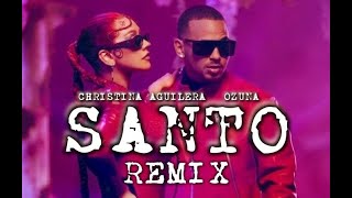 Christina Aguilera - Ozuna - Santo - Remix  LJ Extended