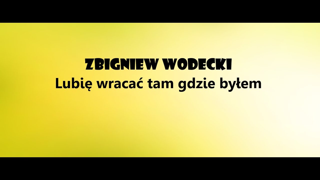 Zbigniew Wodecki -"Lubię wracać tam gdzie byłem" + Tekst - YouTube