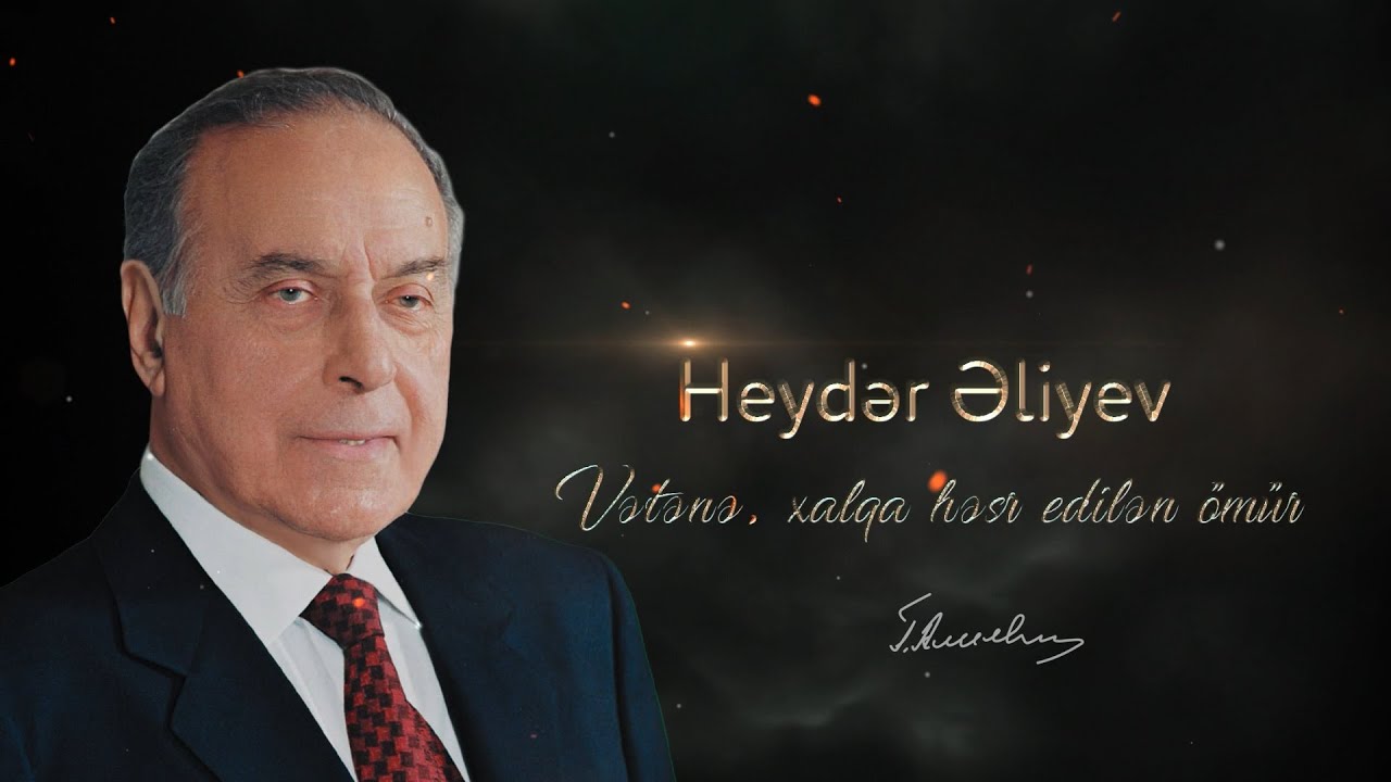 Heydər Əliyev - Vətənə, xalqa həsr edilən ömür