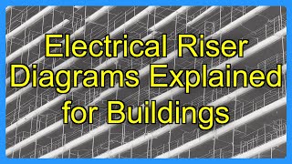 Electrical Riser Diagrams Explained for Buildings