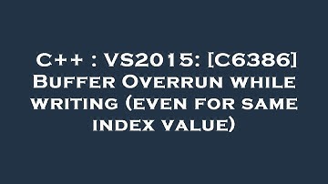 C++ : VS2015: [C6386] Buffer Overrun while writing (even for same index value)
