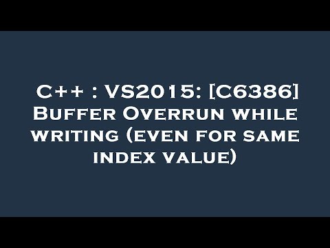 C++ : VS2015: [C6386] Buffer Overrun while writing (even for same index value)