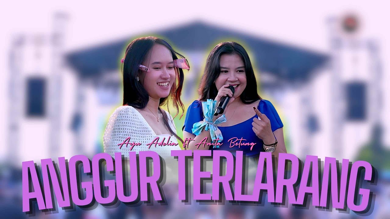 ANGGUR TERLARANG - ANITA BETUNG FT AYU ADELIA |  Mardatila Group