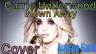 “Blown Away”- Carrie Underwood (A CAPPELLA)