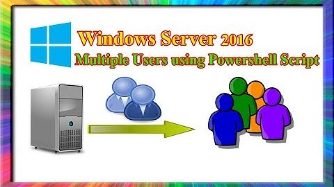 how to create multiple users using powershell script in windows server 2016