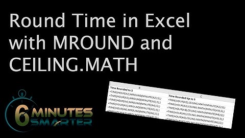 Round Time in Excel with MROUND and CEILING.MATH