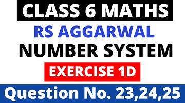 Number System। Exercise 1D Question 23,24,25। Class 6 Maths। Rs Aggarwal