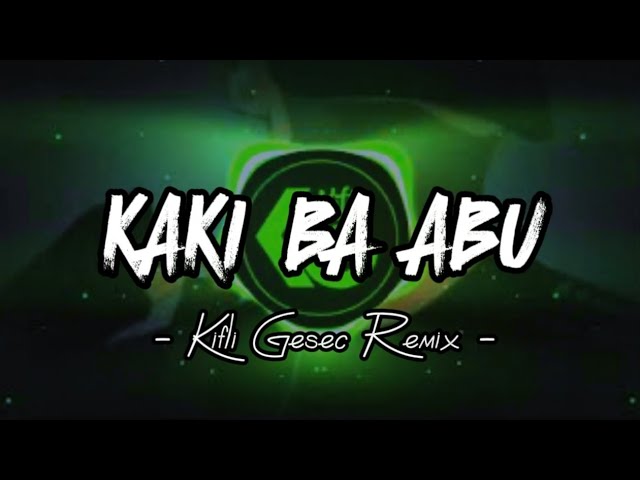 DJ VIRAL !! KAKI BA ABU (Kifli Gesec) Remix 2023 class=