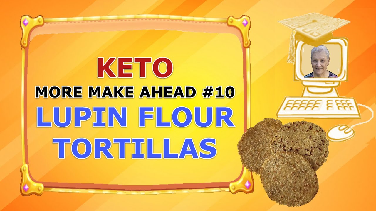 Lupin Flour Tortillas [Keto MORE Make Ahead 10] YouTube