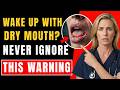 Over 60 and Waking Up With a Dry Mouth Every Morning? Stop Ignoring This Warning Sign