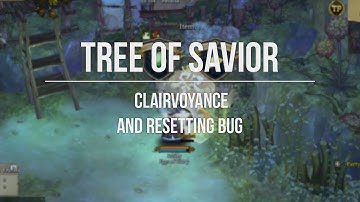 Tree of Savior Clairvoyance + Resetting Bug