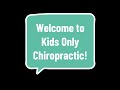 Welcome to Kids Only Chiropractic