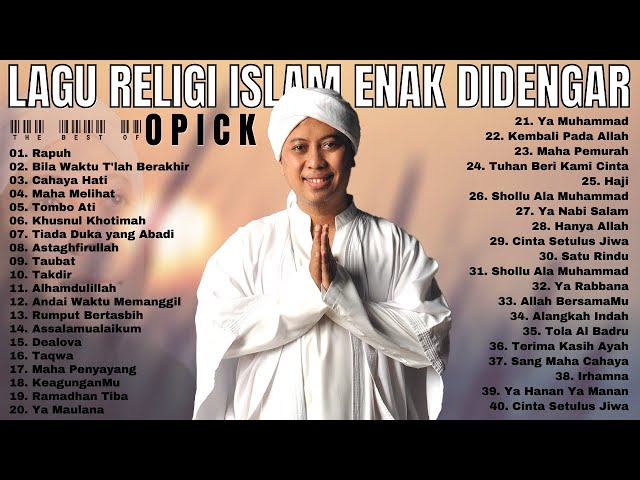 O P I C K FULL ALBUM - LAGU RELIGI ISLAM TERBAIK DAN TERPOPULER SEPANJANG MASA class=