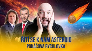 Řítí se k nám asteroid | POKÁČOVA RYCHLOVKA