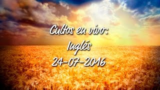 MMM La Concordia Cultos en Vivo (24-07-2016) Inglés