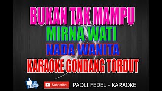 Download Lagu BUKAN TAK MAMPU [ KARAOKE ] MIRNAWATI - NADA WANITA - VERSI GONDANG MP3
