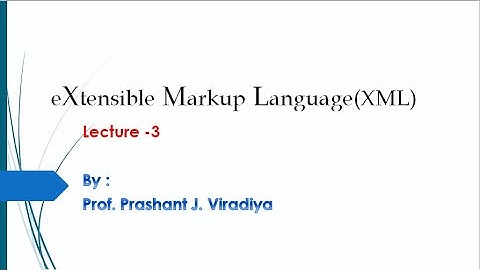 XML Tutorial Part - 3 | Rules for XML | Examples | By Prof. Prashant Viradiya