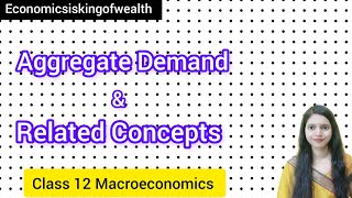 Aggregate Demand And Related Concepts | Macroeconomics macroeconomics