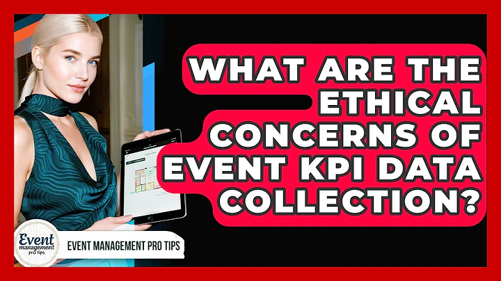 What Are The Ethical Concerns Of Event KPI Data Collection? - Event Management Pro Tips